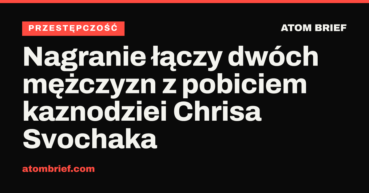 Nagranie łączy dwóch mężczyzn z pobiciem kaznodziei Chrisa Svochaka
