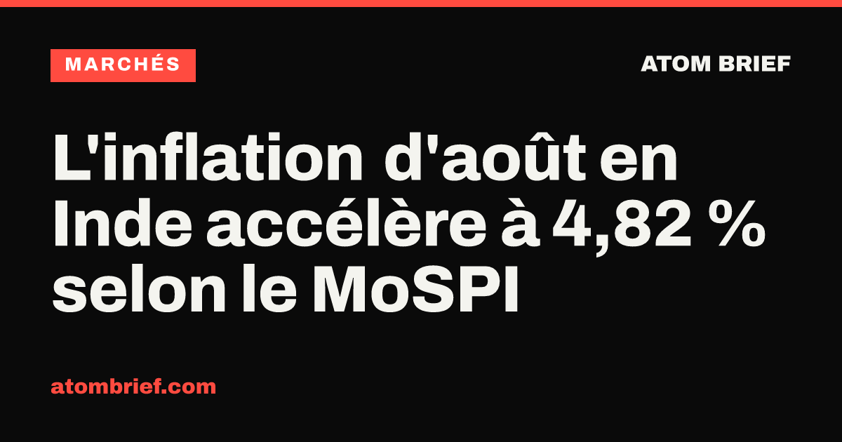 L'inflation d'août en Inde accélère à 4,82 % selon le MoSPI