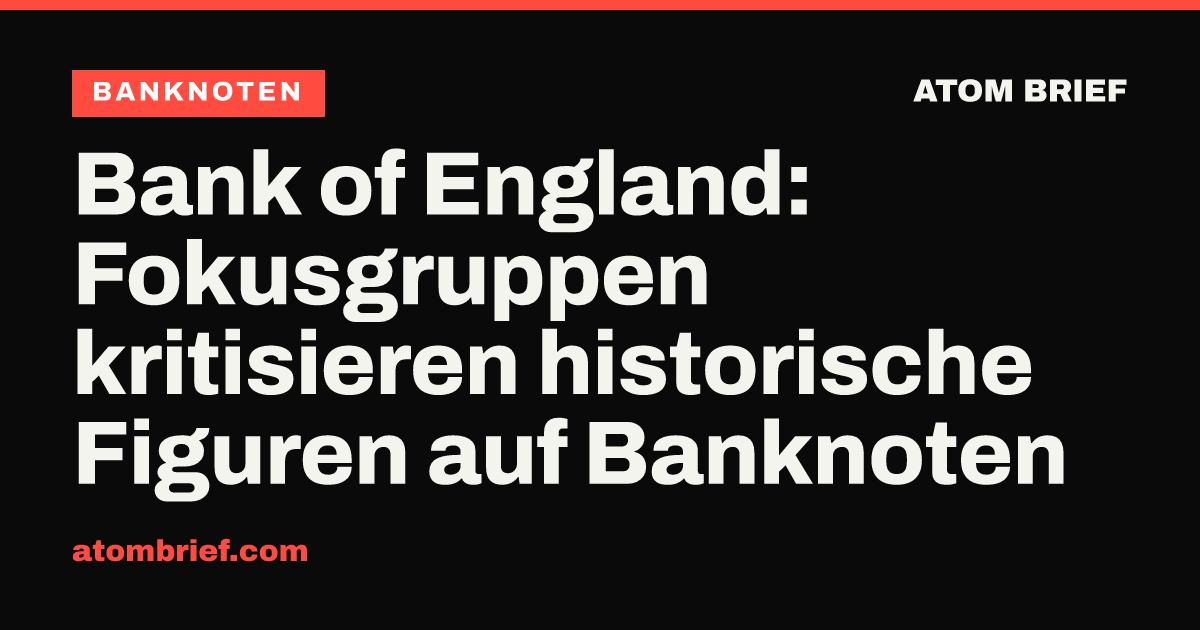 Bank of England: Fokusgruppen kritisieren historische Figuren auf Banknoten