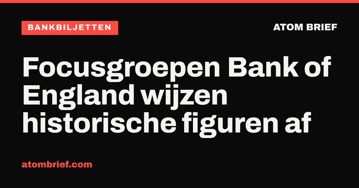 Focusgroepen Bank of England wijzen historische figuren af