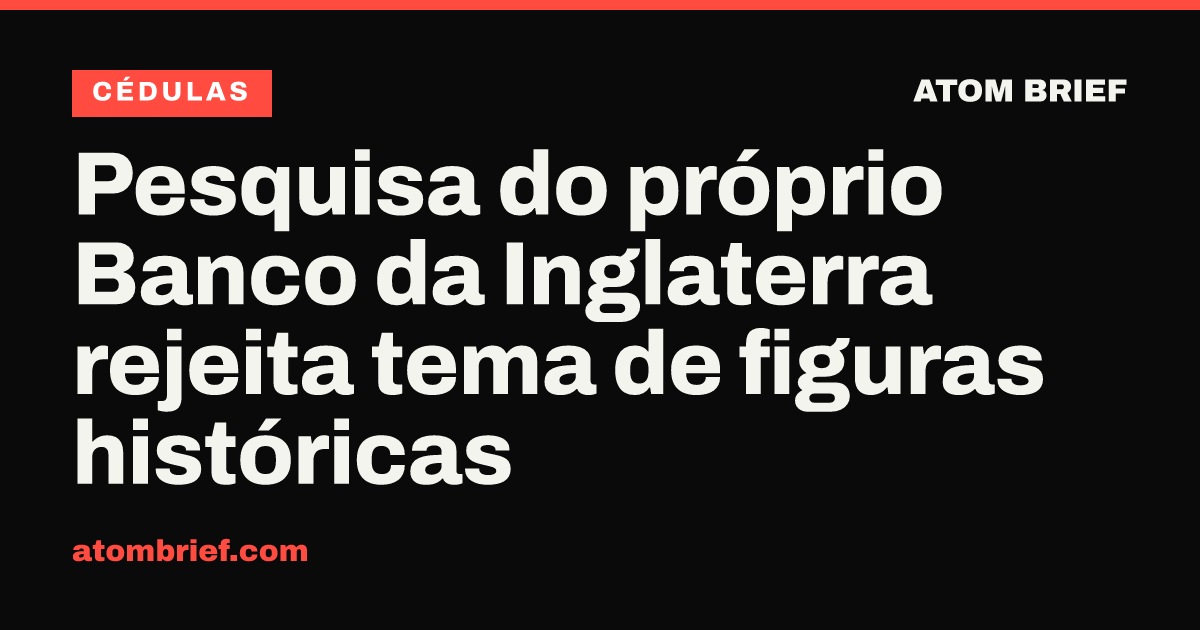 Pesquisa do próprio Banco da Inglaterra rejeita tema de figuras históricas