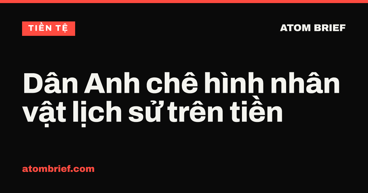 Dân Anh chê hình nhân vật lịch sử trên tiền