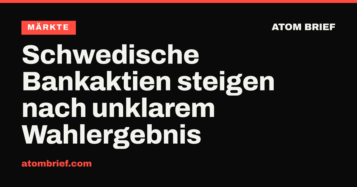 Schwedische Bankaktien steigen nach unklarem Wahlergebnis