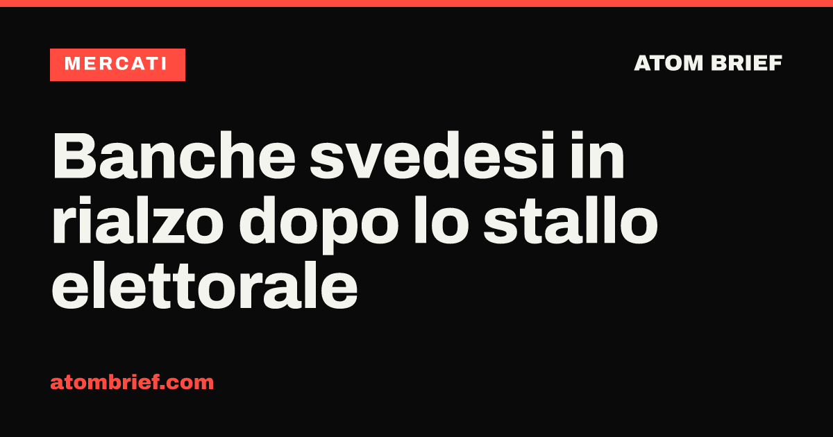 Banche svedesi in rialzo dopo lo stallo elettorale