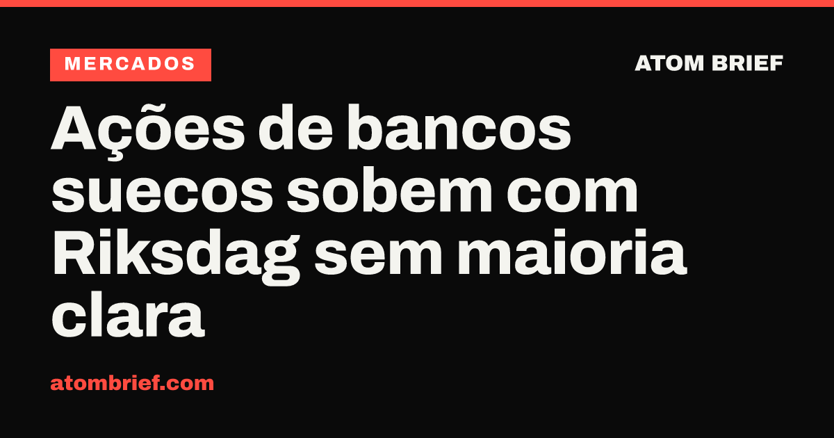 Ações de bancos suecos sobem com Riksdag sem maioria clara