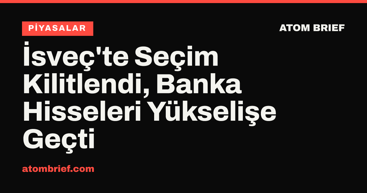 İsveç'te Seçim Kilitlendi, Banka Hisseleri Yükselişe Geçti