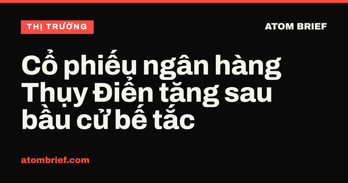 Cổ phiếu ngân hàng Thụy Điển tăng sau bầu cử bế tắc