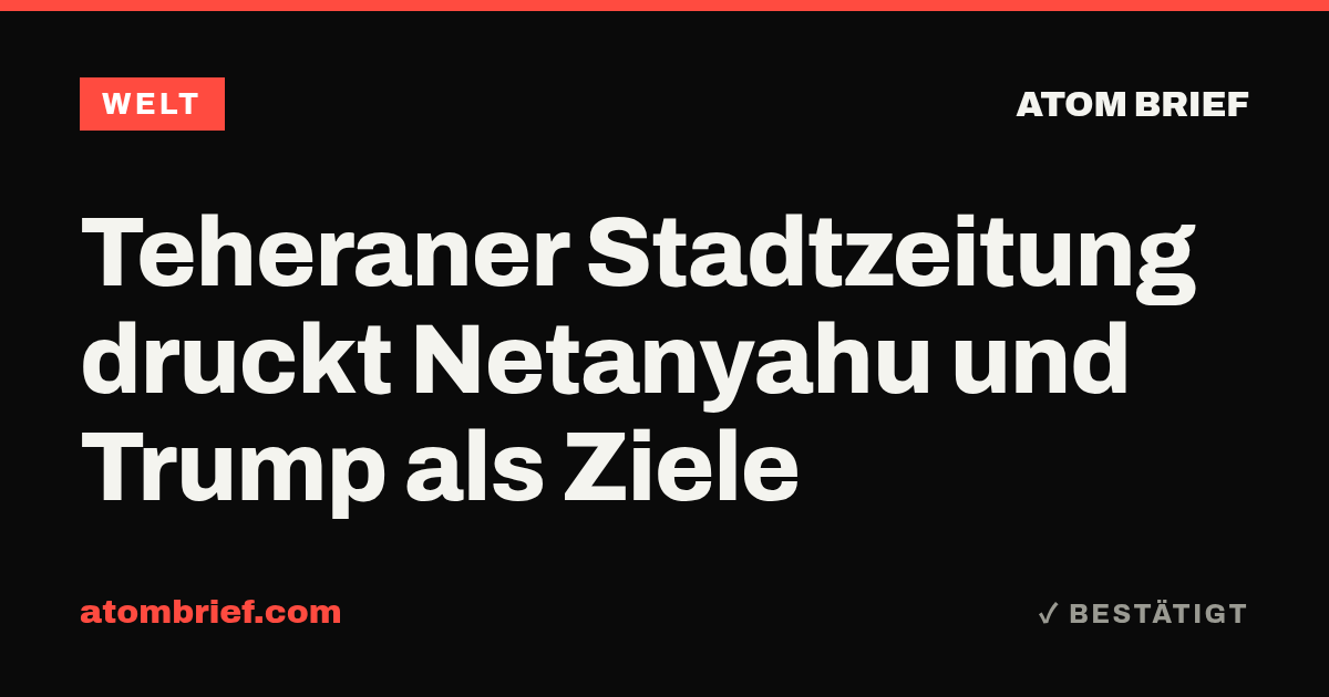 Teheraner Stadtzeitung druckt Netanyahu und Trump als Ziele