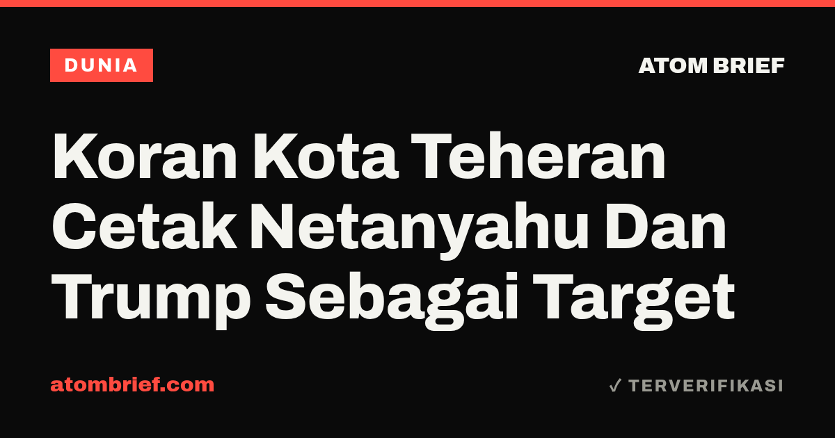 Koran Kota Teheran Cetak Netanyahu Dan Trump Sebagai Target