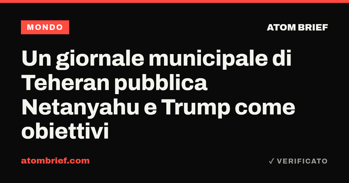 Un giornale municipale di Teheran pubblica Netanyahu e Trump come obiettivi