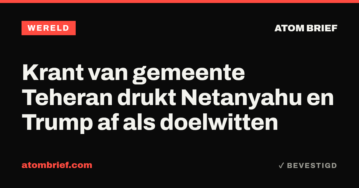 Krant van gemeente Teheran drukt Netanyahu en Trump af als doelwitten