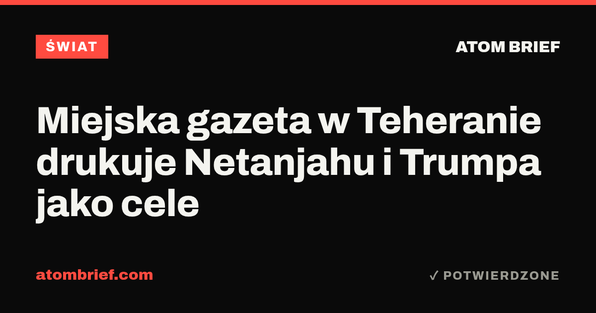 Miejska gazeta w Teheranie drukuje Netanjahu i Trumpa jako cele