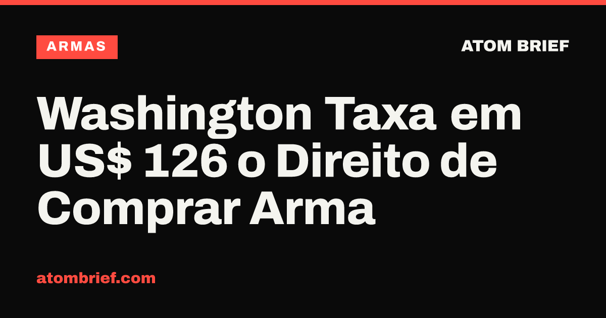 Washington Taxa em US$ 126 o Direito de Comprar Arma