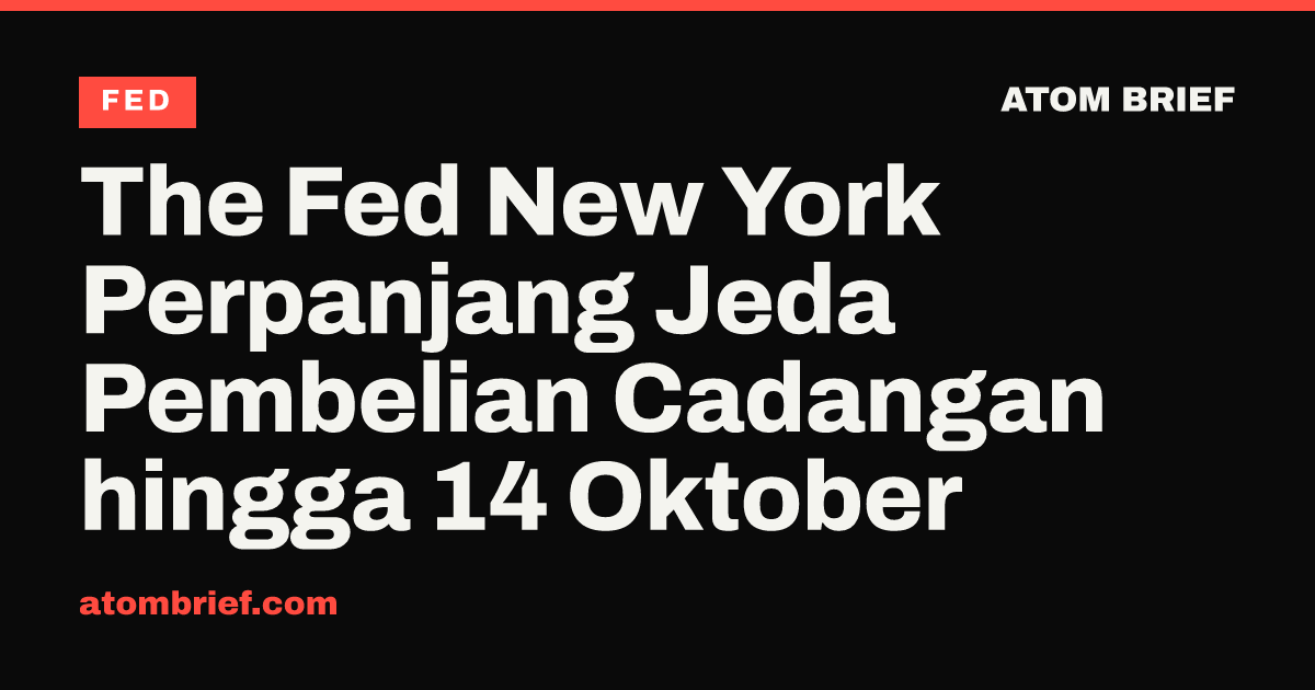 The Fed New York Perpanjang Jeda Pembelian Cadangan hingga 14 Oktober