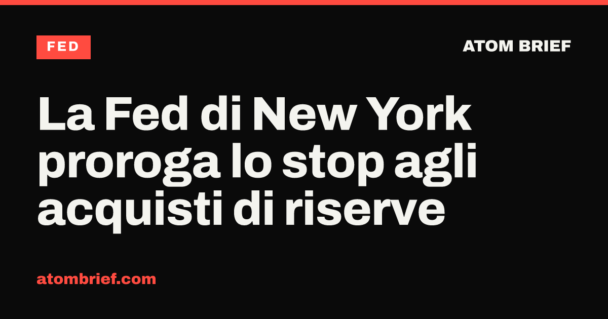 La Fed di New York proroga lo stop agli acquisti di riserve