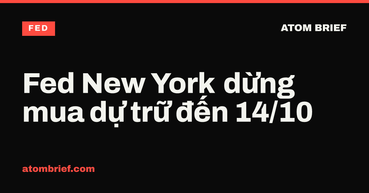 Fed New York dừng mua dự trữ đến 14/10