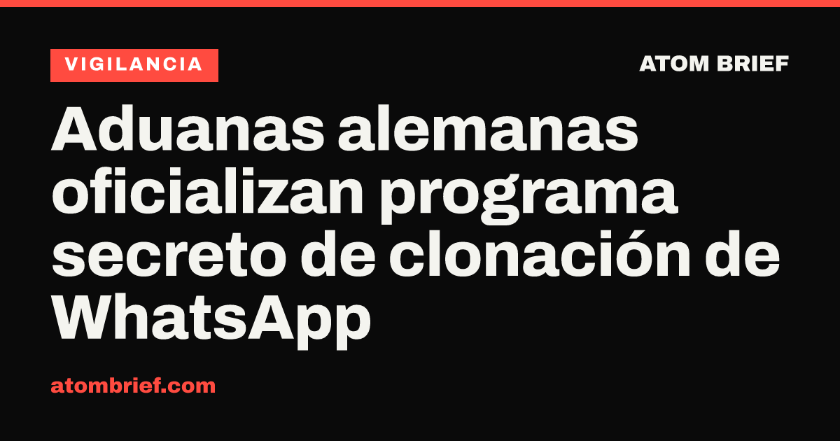 Aduanas alemanas oficializan programa secreto de clonación de WhatsApp
