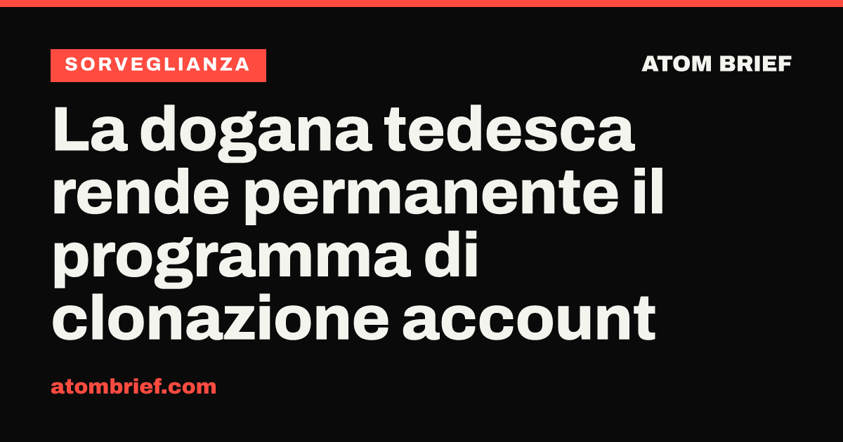 La dogana tedesca rende permanente il programma di clonazione account
