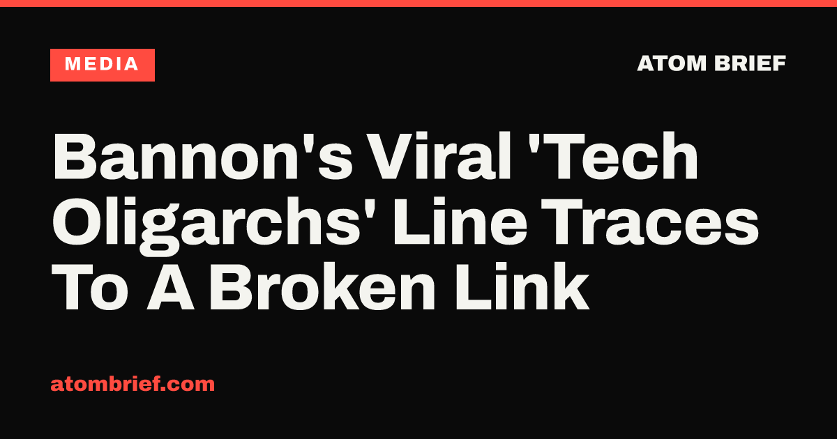 Bannon's Viral 'Tech Oligarchs' Line Traces To A Broken Link