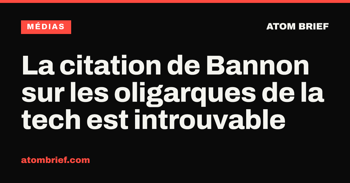 La citation de Bannon sur les oligarques de la tech est introuvable