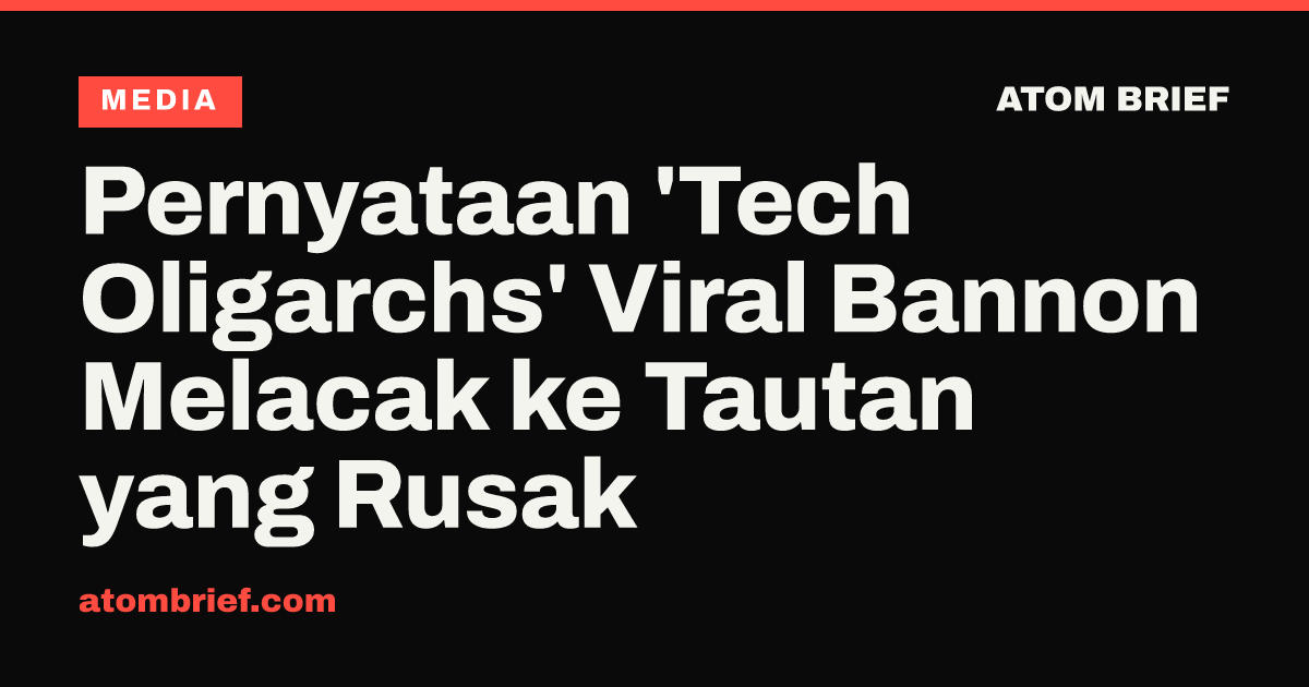 Pernyataan 'Tech Oligarchs' Viral Bannon Melacak ke Tautan yang Rusak