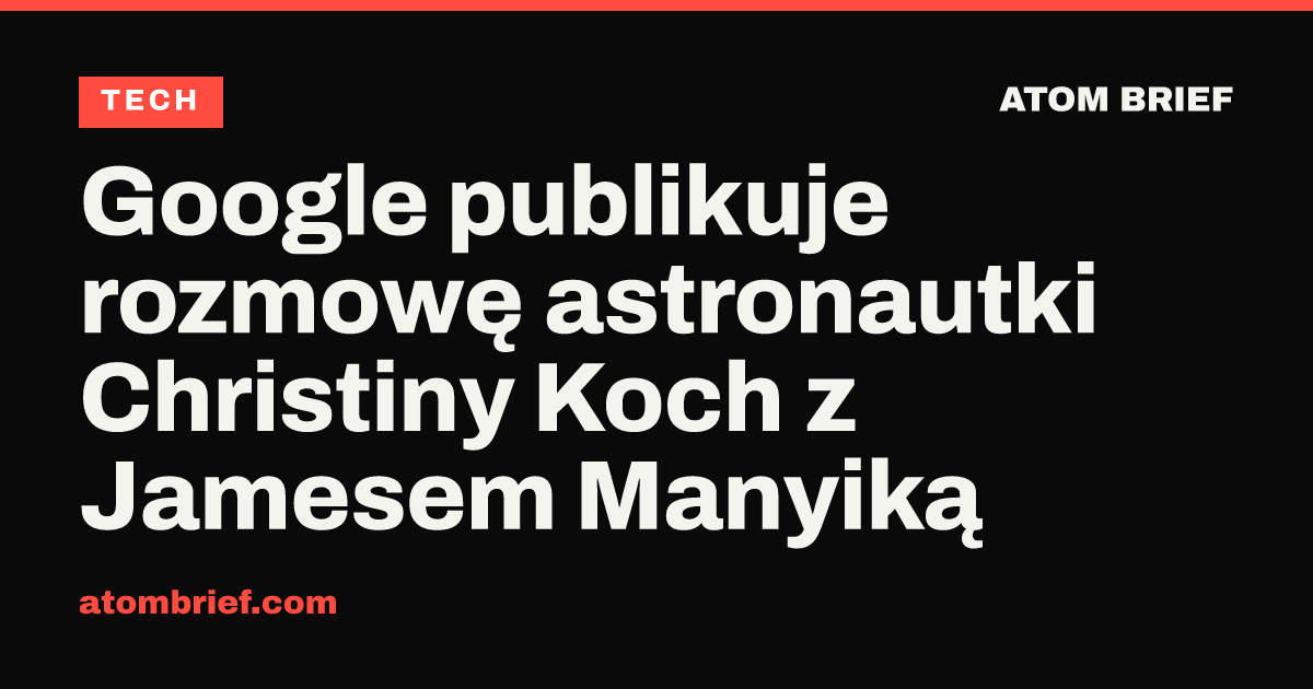 Google publikuje rozmowę astronautki Christiny Koch z Jamesem Manyiką