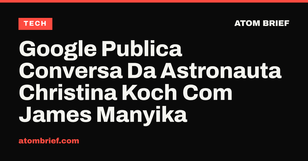 Google Publica Conversa Da Astronauta Christina Koch Com James Manyika