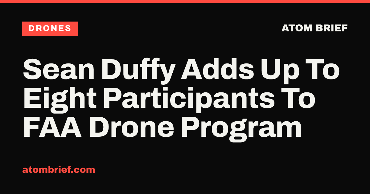Sean Duffy Adds Up To Eight Participants To FAA Drone Program