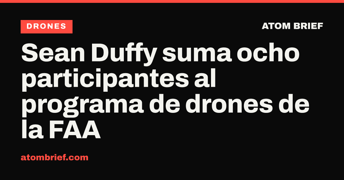 Sean Duffy suma ocho participantes al programa de drones de la FAA