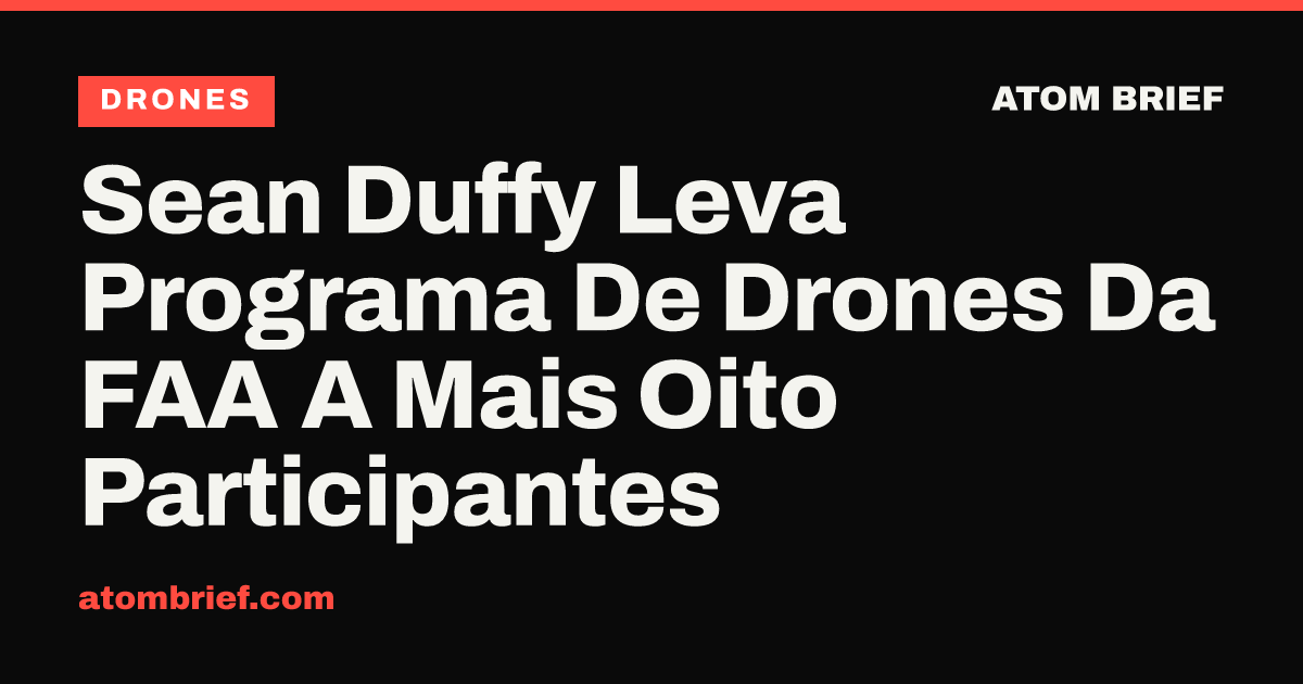 Sean Duffy Leva Programa De Drones Da FAA A Mais Oito Participantes