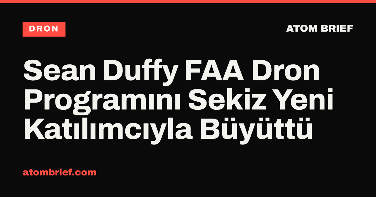 Sean Duffy FAA Dron Programını Sekiz Yeni Katılımcıyla Büyüttü