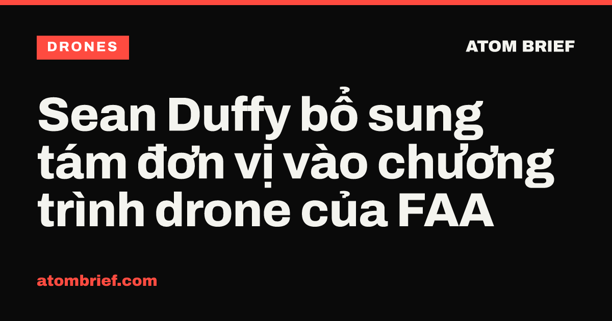 Sean Duffy bổ sung tám đơn vị vào chương trình drone của FAA