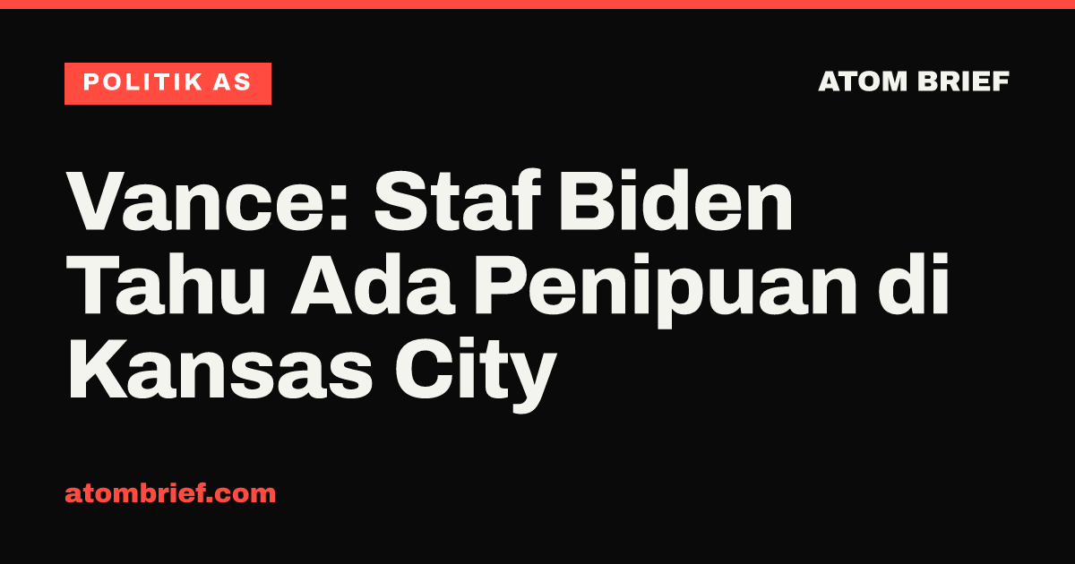Vance: Staf Biden Tahu Ada Penipuan di Kansas City