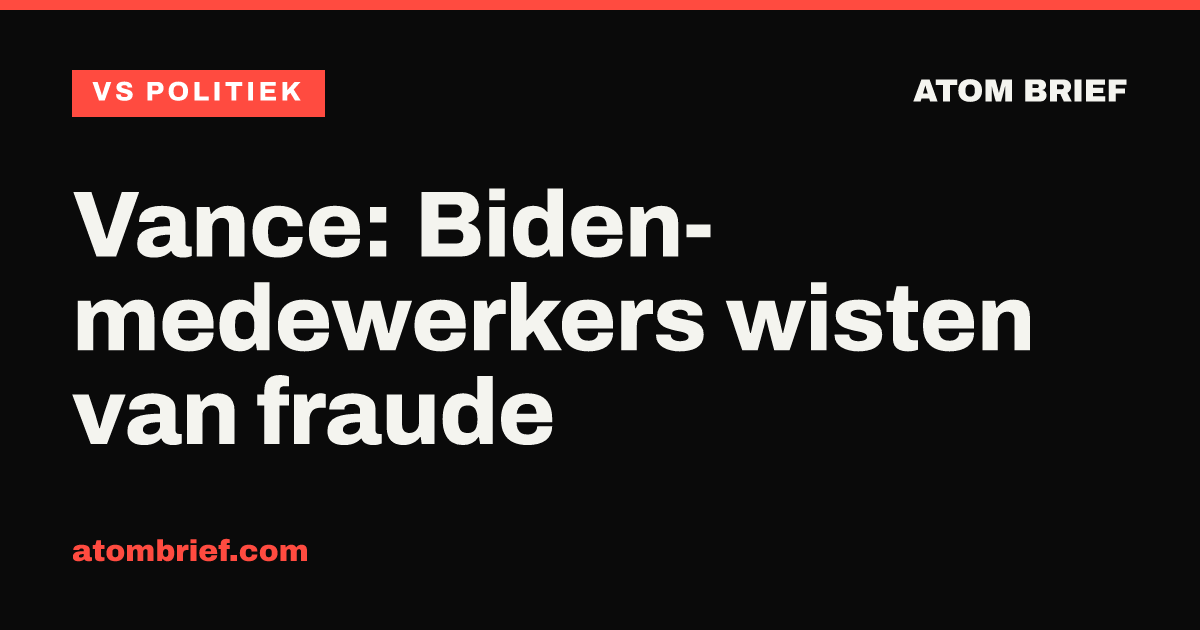 Vance: Biden-medewerkers wisten van fraude