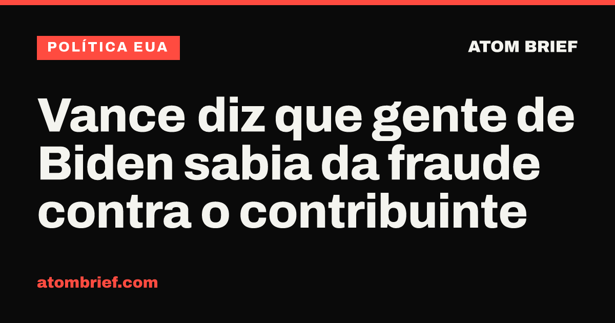 Vance diz que gente de Biden sabia da fraude contra o contribuinte