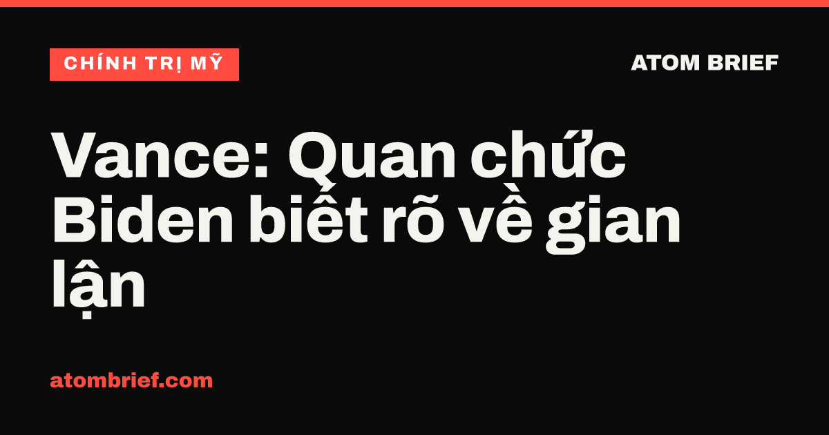 Vance: Quan chức Biden biết rõ về gian lận