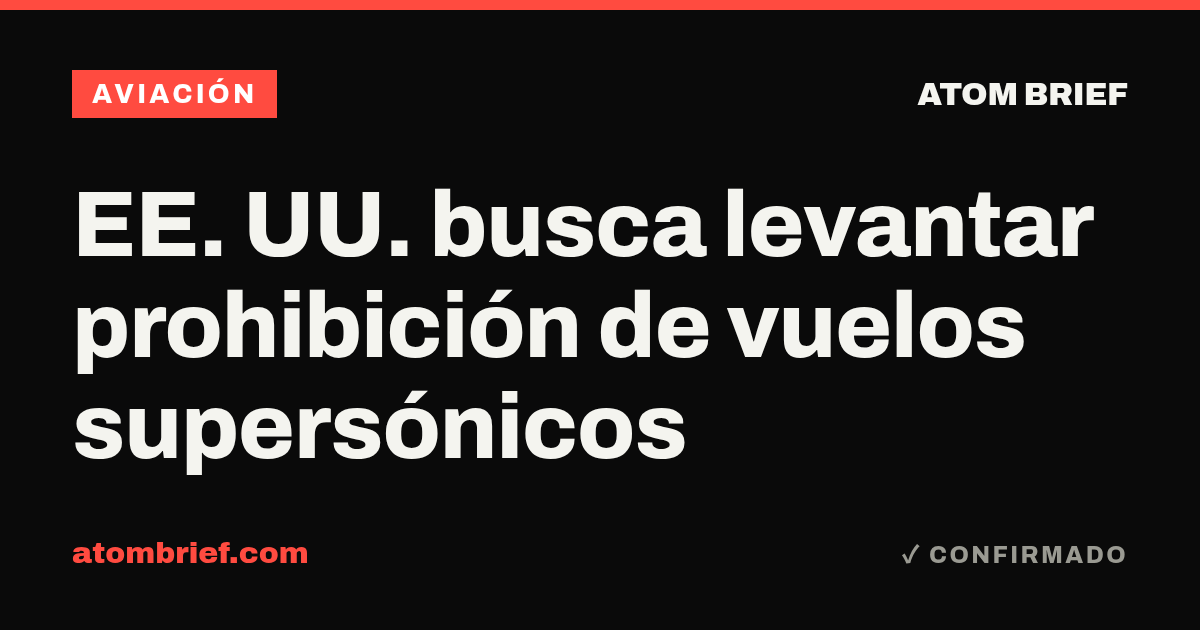 EE. UU. busca levantar prohibición de vuelos supersónicos