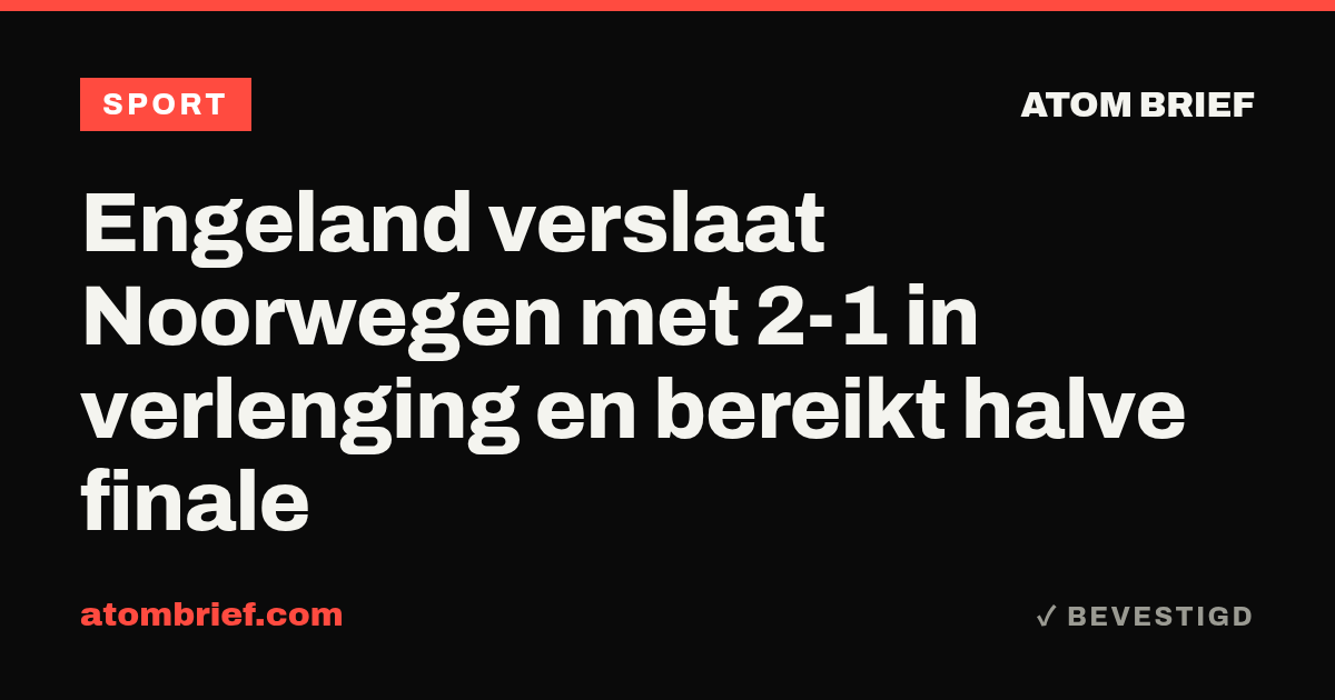 Engeland verslaat Noorwegen met 2-1 in verlenging en bereikt halve finale