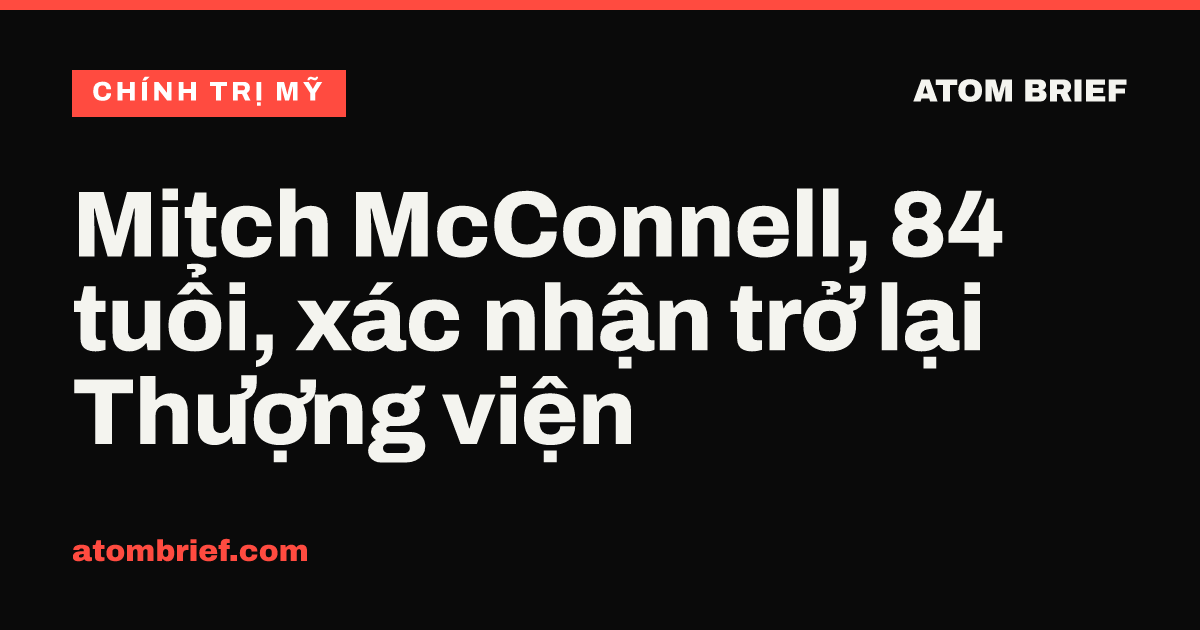 Mitch McConnell, 84 tuổi, xác nhận trở lại Thượng viện