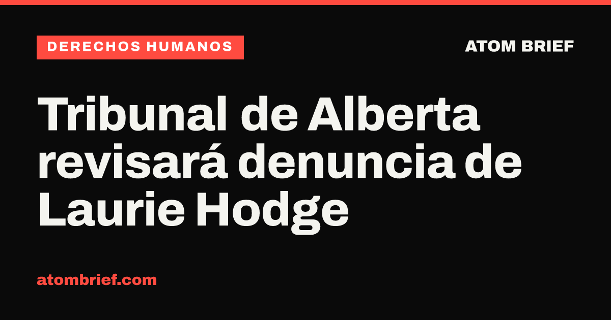 Tribunal de Alberta revisará denuncia de Laurie Hodge