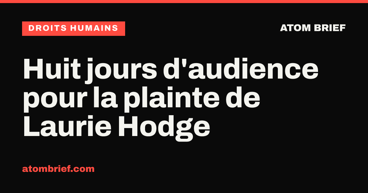 Huit jours d'audience pour la plainte de Laurie Hodge