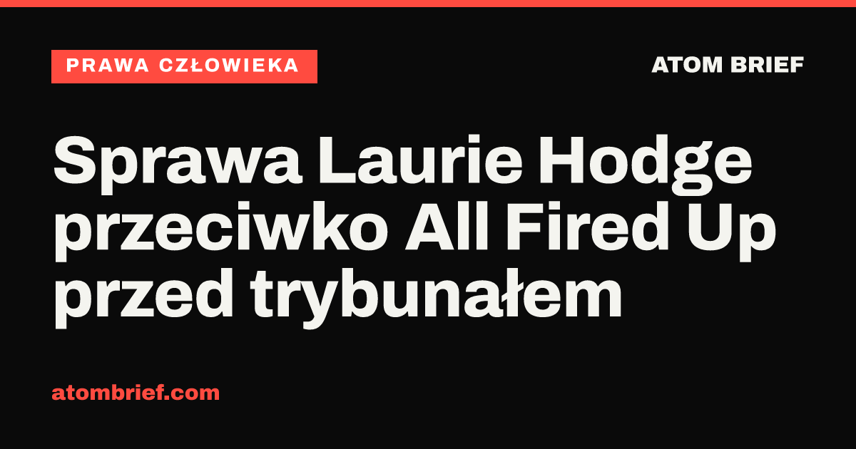 Sprawa Laurie Hodge przeciwko All Fired Up przed trybunałem
