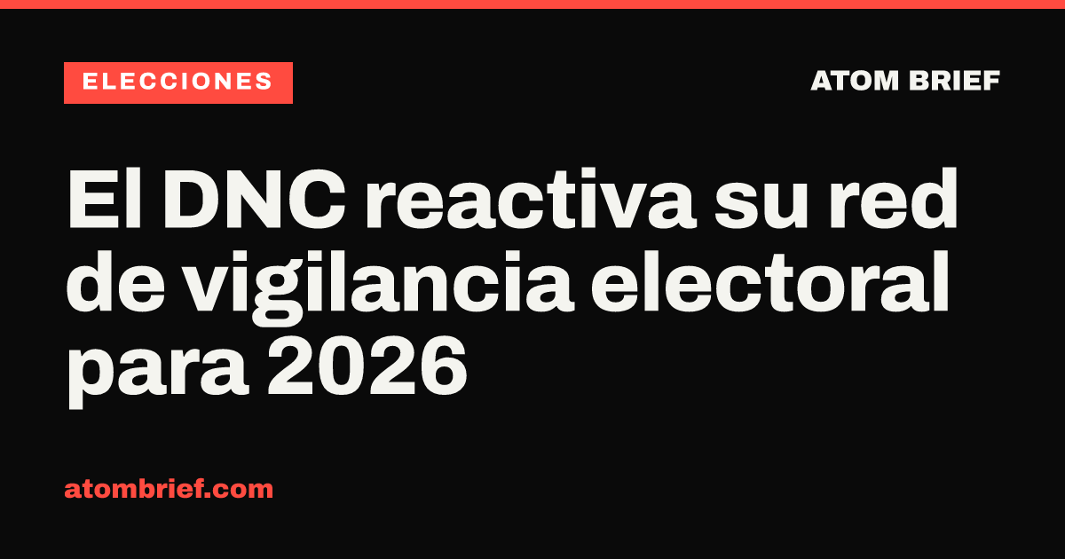 El DNC reactiva su red de vigilancia electoral para 2026