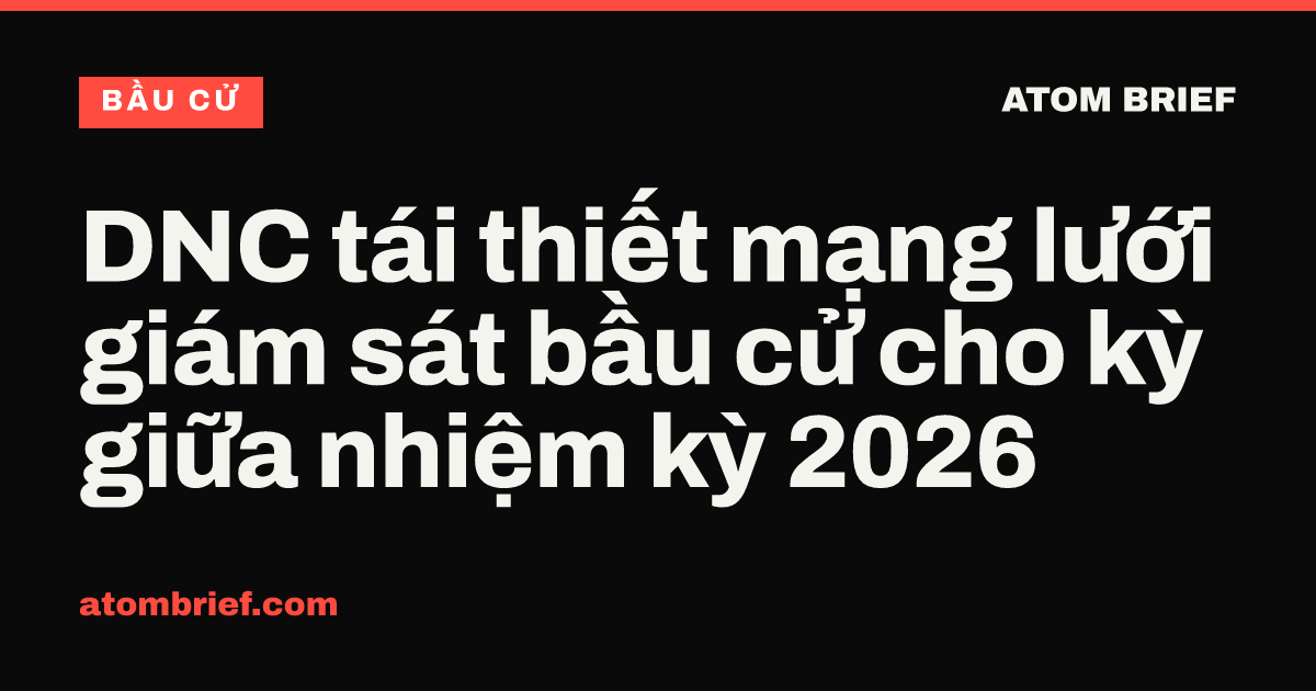 DNC tái thiết mạng lưới giám sát bầu cử cho kỳ giữa nhiệm kỳ 2026