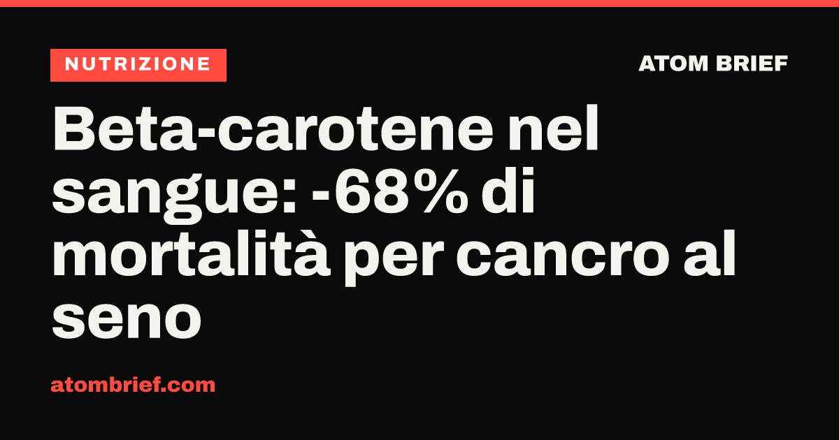 Beta-carotene nel sangue: -68% di mortalità per cancro al seno