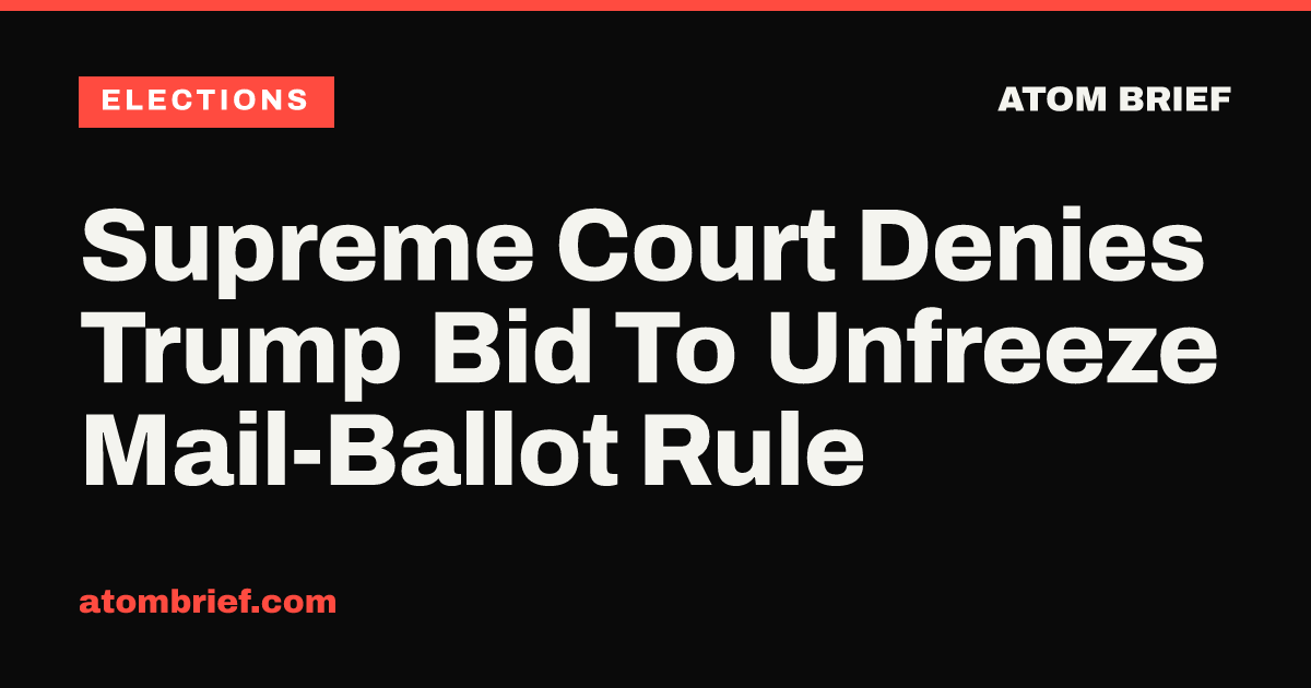 Supreme Court Denies Trump Bid To Unfreeze Mail-Ballot Rule