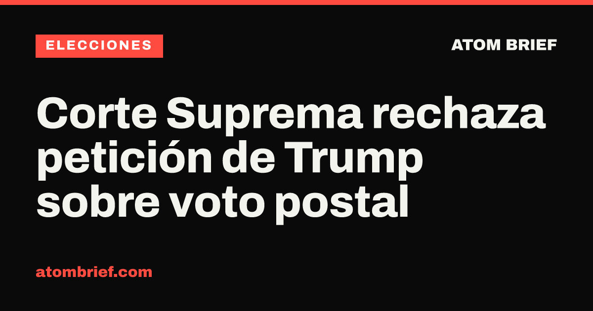 Corte Suprema rechaza petición de Trump sobre voto postal