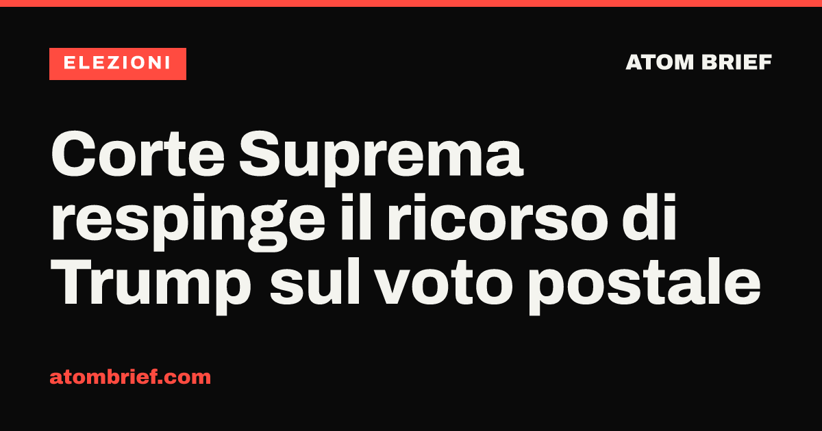 Corte Suprema respinge il ricorso di Trump sul voto postale