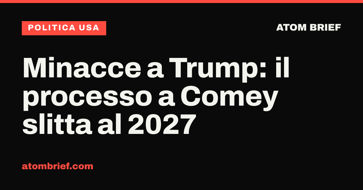 Minacce a Trump: il processo a Comey slitta al 2027