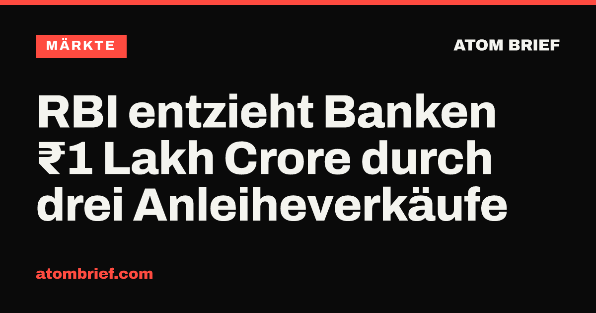 RBI entzieht Banken ₹1 Lakh Crore durch drei Anleiheverkäufe